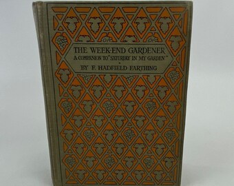 The Week End Gardener von F H Farthing, 1914 Erstausgabe, illustriertes Hardcover-Buch