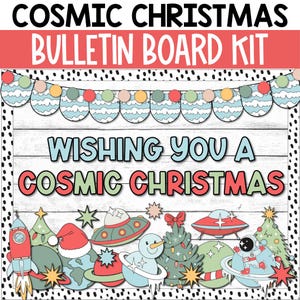 May include: A bulletin board kit with the text "COSMIC CHRISTMAS" and "BULLETIN BOARD KIT" at the top. The design includes a string of lights, the phrase "WISHING YOU A COSMIC CHRISTMAS", and various space-themed Christmas decorations.