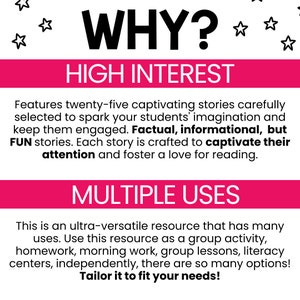 May include: Pink and white graphic with the text "WHY?" in large black letters. The text "HIGH INTEREST" is in black letters on a pink background. The text "MULTIPLE USES" is in black letters on a pink background. The text describes a resource with 25 stories that are factual, informational, and fun. The resource can be used for group activities, homework, morning work, group lessons, literacy centers, and independent work.
