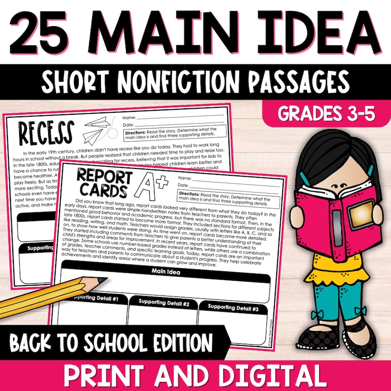 May include: A printable set of 25 main idea worksheets for grades 3-5. Each worksheet features a short nonfiction passage with a report card theme. The worksheets include a space for students to identify the main idea and three supporting details. The title of the set is "25 Main Idea Short Nonfiction Passages - Back to School Edition".