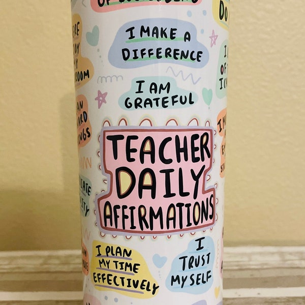 Teacher Daily Affirmations Tumbler, Mental Health Tumbler, Inspirational Tumbler, Positive Affirmations Tumbler, 20 oz. Tumbler