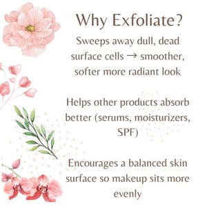 May include: A light beige graphic with the text "Why Exfoliate?" and bullet points explaining the benefits of exfoliation. Floral illustrations in pink and green decorate the corners of the image.