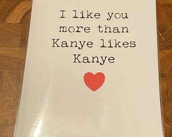 Valentines / love / boyfriend / girlfriend / wife / husband / funny / Kanye / card / blank /birthday