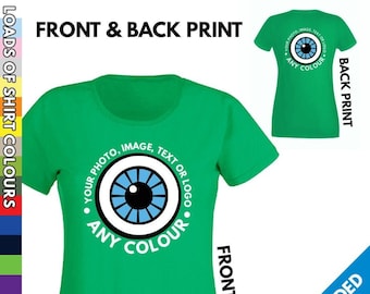 Ladies Custom Printed T Shirt • DOUBLE SIDED PRINT • Your Image Text Photos Personalised Tshirt