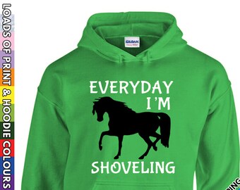 Adults Everyday I'm Shoveling Hoodie - Horse Lover Hooded Top - Funny Pony Equestrian Present Unisex Mens Ladies Hood