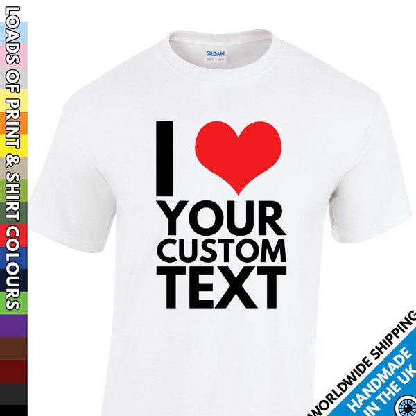 Mens Custom I Heart Love Printed T Shirt - Any Name or Text Personalised Tshirt - Personalized T-Shirt Funny Gift Present
