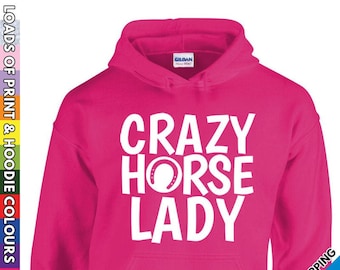 Adults Crazy Horse Lady Hoodie - Pony Horse Ride Animal Lover - Ladies Hooded Top - Equestrian Rider Present Gift Hood