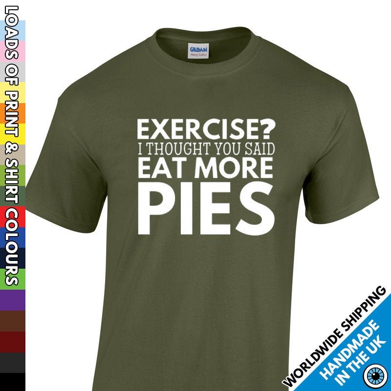 Image of Mens Exercise ? Eat More Pies T Shirt - Food Lover Tshirt Funny Gym Diet T-Shirt Gift Foodie Present New Year You
