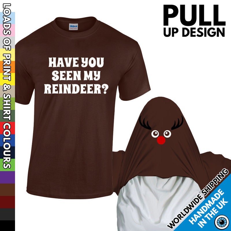 Image of Mens Have You Seen My Reindeer Face Pull Up Christmas T Shirt Costume - Xmas Party Tshirt Printed T-Shirt Mans Night Out Outfit Top