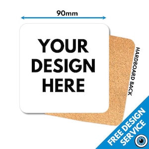 May include: White square coaster with the text "YOUR DESIGN HERE" printed in black. The coaster has a cork backing and measures 90mm in diameter.