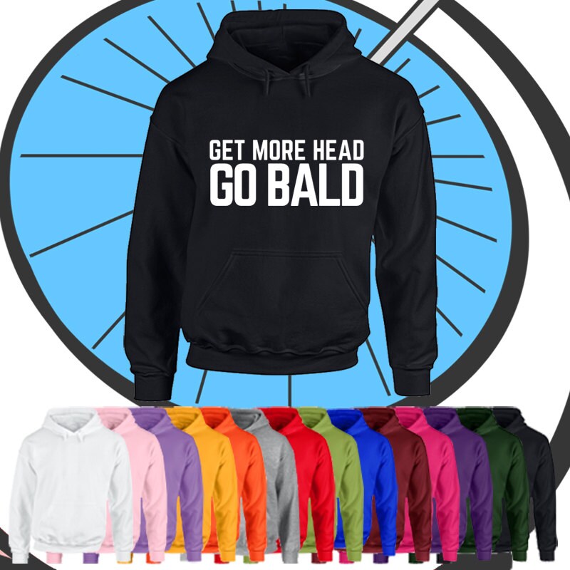 Image of Adult Mens Go Bald - Get More Head Funny Hoodie Rude Offensive Hooded Top Comedy Present Unisex Pullover Hood