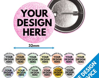 32mm Custom Badges - Premium Finish Glitter • Sparkle • Glow • Bespoke Pin Badge