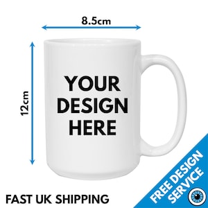 Custom Printed 15oz Large Mug - Personalised Text Photo Image Logo Birthday Christmas Secret Santa Gift Business Band Promotional Mugs Cup