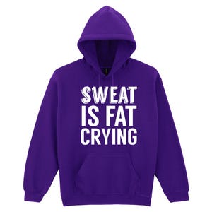 Adults Sweat Is Fat Crying Exercise Hoodie • Hood Pullover Top Unisex Hoody