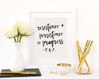 Resistance Plus Persistence | Hillary Clinton Typography Quote Art Print | 8x10 Digital Printable INSTANT DOWNLOAD