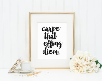 Carpe That Effing Diem | 8x10 Black & White Brushstroke Typography Quote | Digital Printable