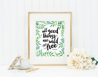 All Good Things Are Wild and Free | Green Tropical Botanical Leaves Typography Quote Art Print | 8x10 Digital Printable