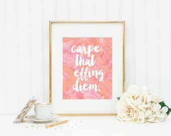 Carpe That Effing Diem | 8x10 Coral Pink & Peach Watercolor Typography Quote | Digital Printable