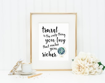 Travel is the Only Thing You Buy That Makes You Richer | Typography Quote Art Print | 8x10 Digital Printable
