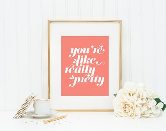 You're Like, Really Pretty | 8x10 Digital Printable | Mint Green & White Retro Typography Quote