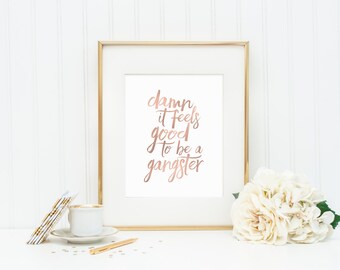 Damn It Feels Good to Be a Gangster | Rose Gold Typography Art Print | 8x10 Digital Printable
