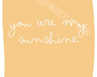 You Are My Sunshine | Nursery Print | Nursery Wall Decorations | Love Quote | Baby Quote