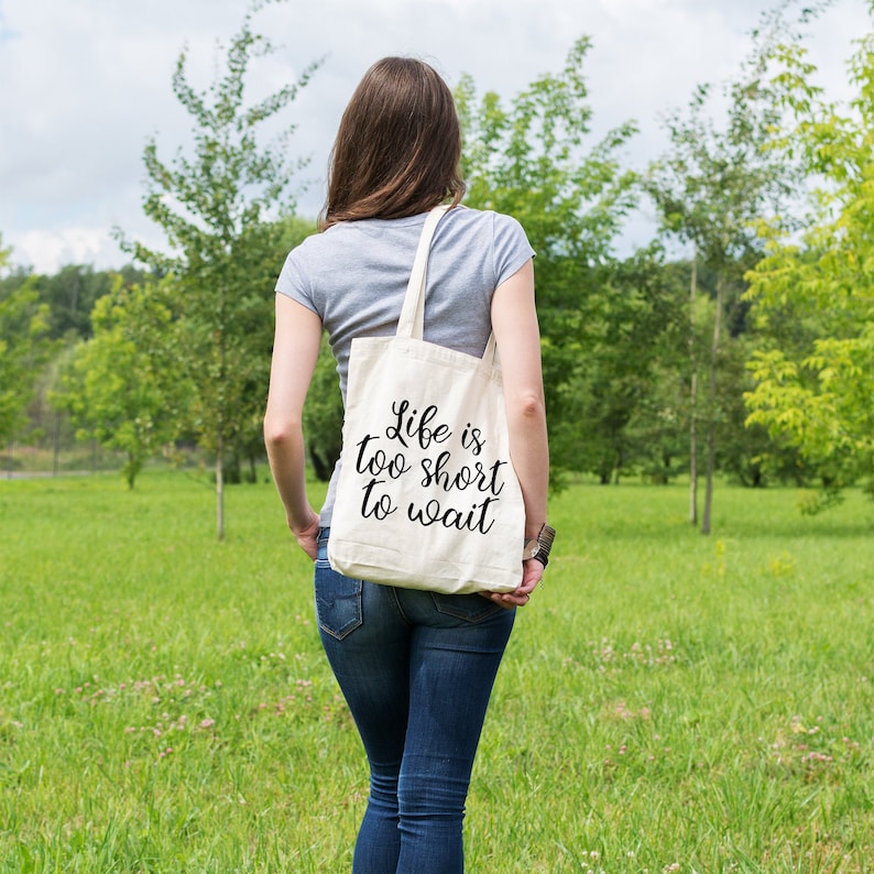 Life is too short to wait Organic cotton tote bag