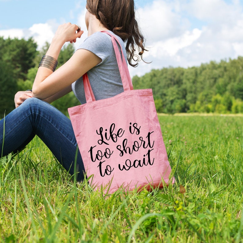 Life is too short to wait Organic cotton tote bag