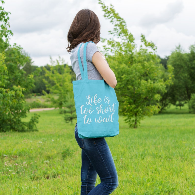 Life is too short to wait Organic cotton tote bag