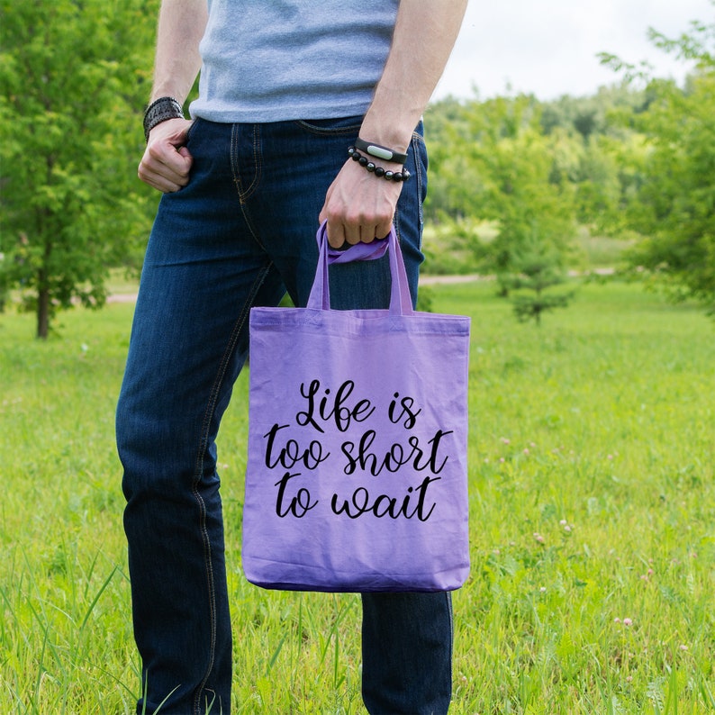 Life is too short to wait Organic cotton tote bag