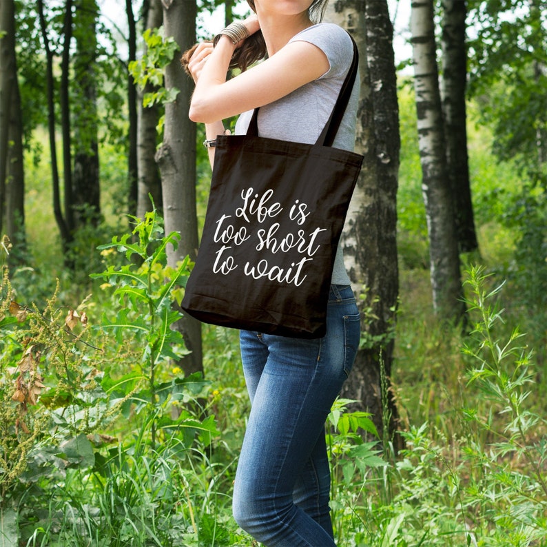 Life is too short to wait Organic cotton tote bag
