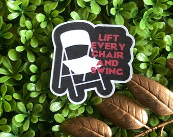 Lift Every Chair And Swing, sticker, die-cut sticker, easy to peel, original art