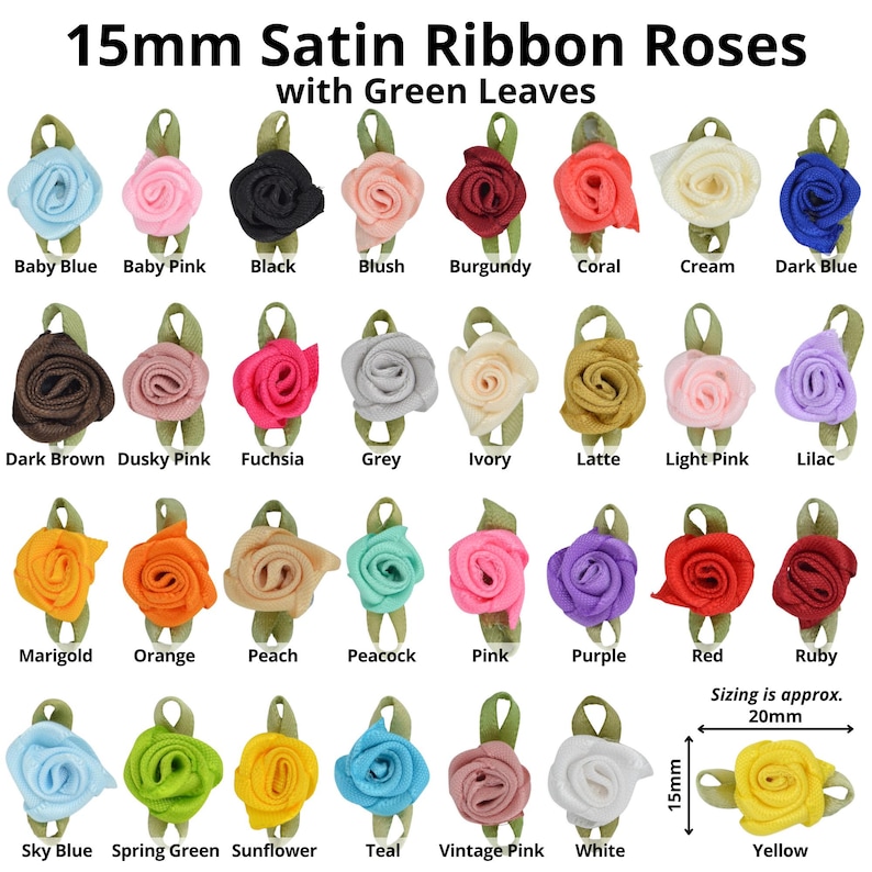 May include: Assortment of 15mm satin ribbon roses with green leaves in various colors, including baby blue, baby pink, black, blush, burgundy, coral, cream, dark blue, dark brown, dusky pink, fuchsia, grey, ivory, latte, light pink, lilac, marigold, orange, peach, peacock, pink, purple, red, ruby, sky blue, spring green, sunflower, teal, vintage pink, white, and yellow. Sizing is approximately 20mm.
