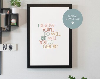 I know you'll do well but will you do good? Art Print