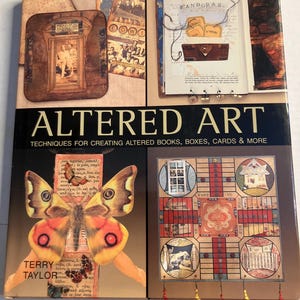 May include: A book titled "ALTERED ART" with techniques for creating altered books, boxes, cards, and more. The cover features collaged art with a butterfly, vintage images, and the name TERRY TAYLOR.