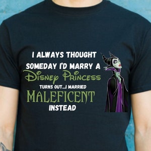 I thought Id marry a Disney Princess, Disney Shirt for Men, Disney Wife Shirt, Disney Villains Shirt, Maleficent, Evil Queen, ANY Villains