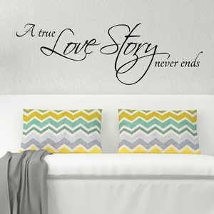 Above Bed Wall Sticker Love Quote - A true Love Story never ends l Over bed Decor Art | Wall Decal Quotes and Love Sayings