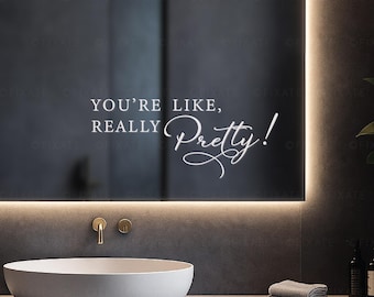 You're Like Really Pretty! Cute Wedding Mirror Decal For Bathroom Mirror Wedding Sign Selfie Mirror Sticker Reception Wedding Decor Vinyl 39