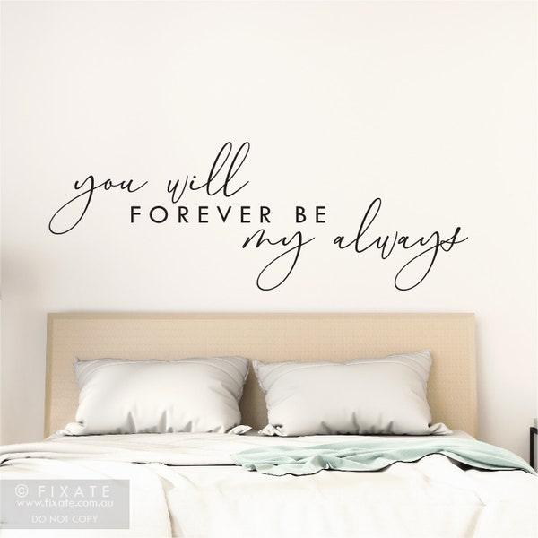 Bedroom Love Quote Wall Sticker Above Bed Wall Decal Quote Love Saying Wall Decor Over Bed Decal You Will Forever Be My Always Wall Saying