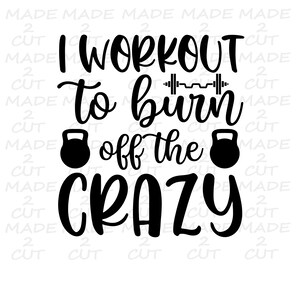 Workout to Burn Crazy SVG: Fitness Design (Digital Download)