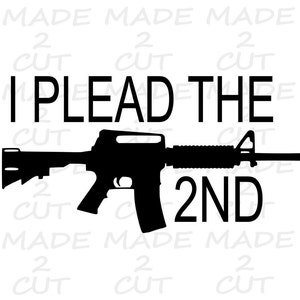 May include: Black and white graphic design of a rifle with the text "I Plead The 2nd" above it.