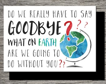 Printable Farewell/Goodbye Card - What on earth are we going to do without you - Instant PDF Download