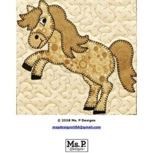 May include: A brown and tan applique block featuring a cartoon horse with a brown mane and tail. The horse is standing on a cream-colored background with a quilted pattern. The text "Mustang Applique Block" is at the top of the image. The text "&copy; 2018 Ms. P Designs" and "mspdesignsUSA@gmail.com" are at the bottom of the image. The text "Ms. P. -Designs- " is in a black rectangle at the bottom of the image.