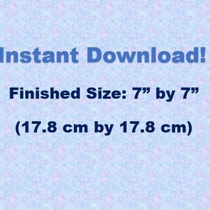 May include: Text on a blue background that reads "Instant Download! Finished Size: 7" by 7" (17.8 cm by 17.8 cm)"