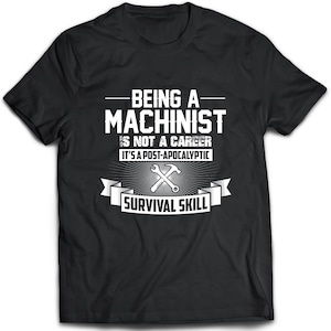 Machinist T-Shirt. Machinist tee present. Machinist tshirt gift idea. - Proudly Made in the USA!