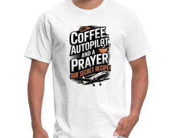 Funny Pilot T-Shirt – Coffee Autopilot and a Prayer Tee, Aviation Humor Shirt, Airline Pilot Gift, Flight Crew Apparel