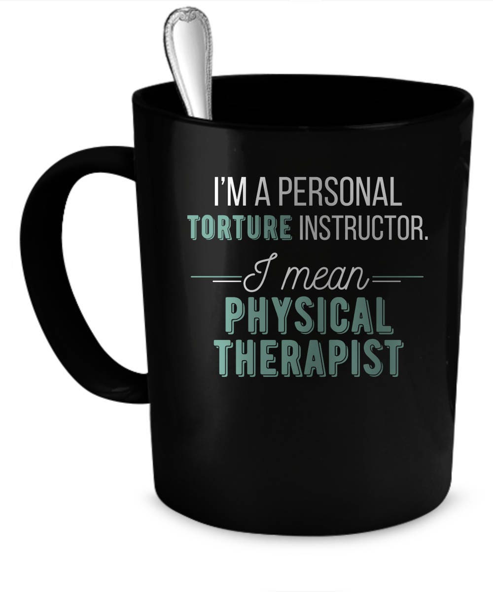 Physical therapist coffee cup funny mug for PT I'm a personal torturer I mean a physical therapist gift for PT humorous sayings on mug