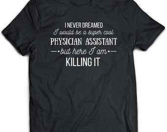 Physician Assistant, Physician Assistant Gift, Physician Assistant Shirt