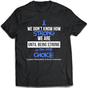 Rheumatoid Arthritis T-Shirt. Rheumatoid Arthritis tee present. Rheumatoid Arthritis tshirt gift idea. - Proudly Made in the USA!