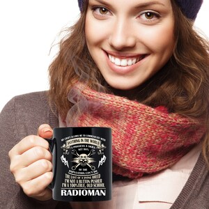May include: Black coffee mug with white text that reads "My craft allows me to communicate with anything in the world. I possess a skill set 98% of the population can't do. The last of a dying breed. I'm not a button pusher. I'm a 100% true, old school Radioman."